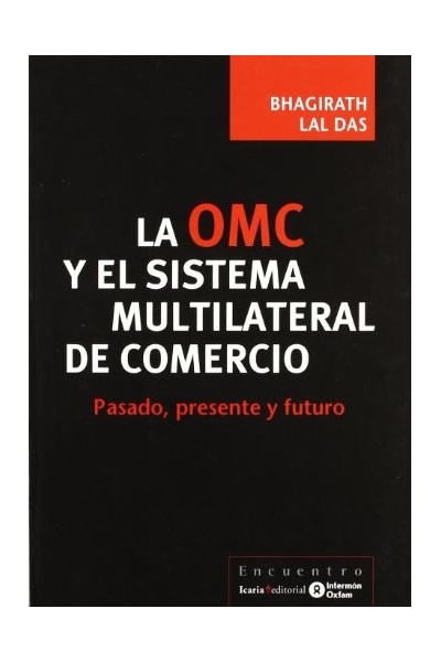 La Omc Y El Sistema Multilateral De Comercio (Primera edición)